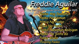 Freddie Aguilar Christmas Songs nonstop Playlist 2025  Paskong Pinoy Medley  Tagalog Paskong Pinoy [upl. by Haldeman]