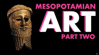 Art of Ancient Mesopotamia Pt 2 [upl. by Aziul]