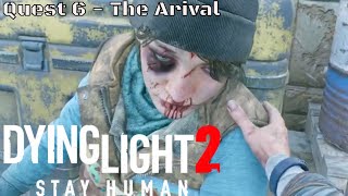 Dying Light 2  Quest 6 The Arrival PS5 [upl. by Pren]