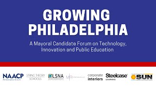 Growing Philadelphia A Mayoral Candidate Forum on Technology Innovation and Public Education [upl. by Collin]