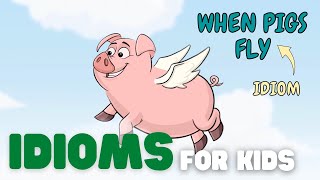 Idioms for Kids  What Is an Idiom and What Do They Mean [upl. by Cartwright]