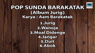 Album Pop Sunda quotBARAKATAKquot ALBUM JURIG karyaAam Barakatak Official Audio [upl. by Ahcsim166]