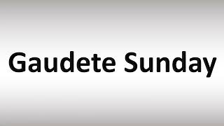 How to Pronounce Gaudete Sunday [upl. by Garey]