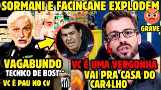 TRETA FACINCANE E SORMANE REVOLTADOS  APÓS CARILE HUMILHAR O SANTOS  DETONARAM [upl. by Gilud222]