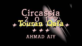 Ahmad Ai  Circassia 2012  Touran Kafa [upl. by Anniala]