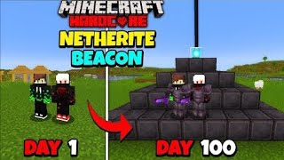 WE MADE A NETHERITE BEACON IN 100 DAYS IN MINECRAFT HARDCORE  DUO 100 DAYS [upl. by Jeri]