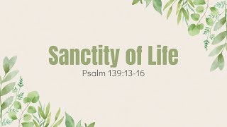 Sanctity of Life Sunday 2024  Psalm 1391316 [upl. by Annohsak73]