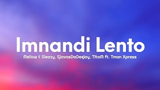 Mellow amp Sleazy Sjavasdadeejay TitoM  Imnandi lento Lyrics ft Tman Xpress [upl. by Laurice]