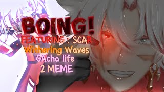 Boing   FT SCAR WuWaGL2 MEME🍙❤️ [upl. by Illona]