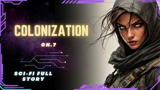 Science Fiction Audiobook  Colonization  Ch7  Full Audiobook [upl. by Nnyluqcaj]