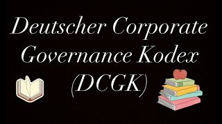 Deutscher Corporate Governance Kodex DCGK [upl. by Loggins133]