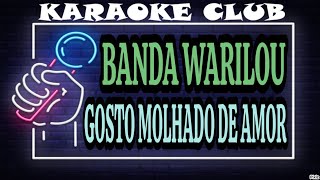 BANDA WARILOU  GOSTO MOLHADO DE AMOR  KARAOKÊ [upl. by Naened281]