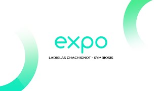 EXPO Ladislas Chachignot  Symbiosis [upl. by Ginelle]