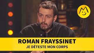 Roman Frayssinet  Je déteste mon corps [upl. by Avlis736]