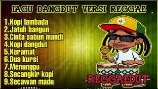 LAGU REGGAE INDONESIA TERBAIK  KOPI LAMBADA  LAGU DANGDUT VERSI REGGAE [upl. by Atiuqam]