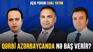 QƏRBİ AZƏRBAYCANDA NƏ BAŞ VERİR  AÇIQ YORUM CANLI YAYIM [upl. by Wier]