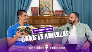 PSICOMENTARIOS EP 35  LIBROS VS PANTALLAS [upl. by Eilhsa]