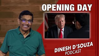 OPENING DAY Dinesh D’Souza Podcast Ep927 [upl. by Tniassuot]