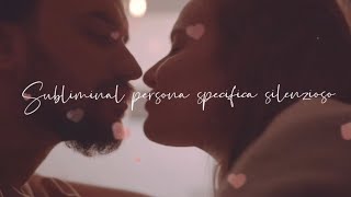 Subliminal silenzioso  persona specifica 💕 per attrarre la persona idealeex o attuale partner [upl. by Novihs]