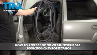 How to Replace Door Weatherstrip Seal 20002006 Chevrolet Tahoe [upl. by Rora336]