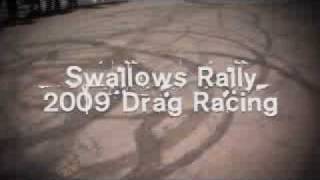 Swallows Rally 2009 Drag Racing [upl. by Idnek923]