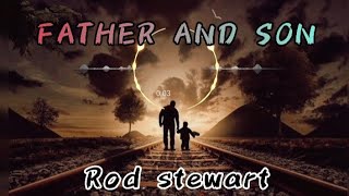 Father and Son Rod Stewart 🎵Music lyrics [upl. by Ellenahs]