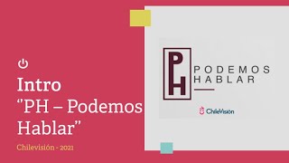 Intro “PH  Podemos Hablar”  Chilevisión  2021 [upl. by Neeron]