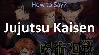 How to Pronounce Jujutsu Kaisen 呪術廻戦 [upl. by Navets]