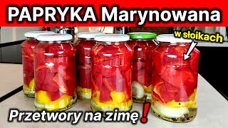 205  Papryka marynowana w słoikach😁  Przepis na przetwory  Zapasy na zimę⛄ papryka w słoikach😀❗ [upl. by Hewet]