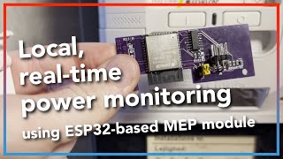 Local realtime power monitoring using an ESP32based MEP module [upl. by Netsrak940]