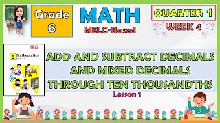 MATH 6 QUARTER 1 WEEK 4  ADD AND SUBTRACT DECIMALS AND MIXED DECIMALS THROUGH TEN THOUSANDTHS [upl. by Delgado]