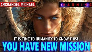 Archangel Michael  It is Time for Humanity to Know This YOU HAVE NEW MISSION 6 [upl. by Kerstin]