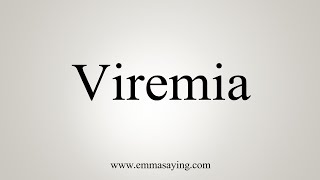 How To Say Viremia [upl. by Atneciv721]