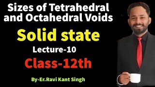 Size of Tetrahedral and Octahedral Voids  Solid State  Class12th  ByErRavi Kant Singh [upl. by Slade]