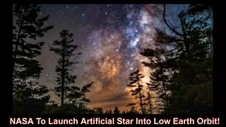 NASA To Launch Artificial Star Into Low Earth Orbit [upl. by Dwain321]