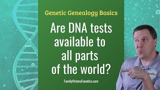 Are Genetic Genealogy DNA Tests Available to All Parts of the World [upl. by Nolubez655]