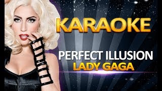 Lady Gaga  Perfect Illusion KARAOKE [upl. by Perr816]