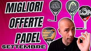 MIGLIORI OFFERTE RACCHETTE PADEL SETTEMBRE  Prezzi validi solo 24h [upl. by Myrtice577]