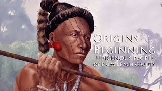 Origins The Beginning Indigenous People of Palm Beach County [upl. by Sivatnod]