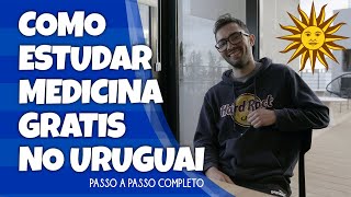 7 PASSOS para ESTUDAR MEDICINA GRATIS no URUGUAI [upl. by Desdamonna]