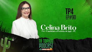 Celina Brito  Tá Topado Podcast TP4  EP90 [upl. by Anauqal249]