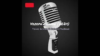 Vezepa Ovandu 2024  Tevez amp Ivan ft BaleOnTheBeat [upl. by Leahcin379]