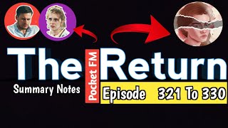 The Return Episode 321 To 330 Summary notes [upl. by Ydnec267]