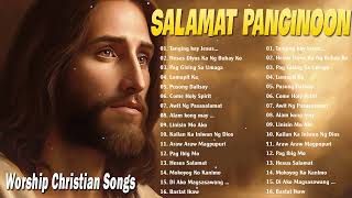 Best Tagalog Christian Songs Collection 🙏💕 2024 Tagalog Last Morning Praise and Worship Songs [upl. by Robinette]