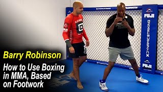 How to Use Boxing in MMA Based on Footwork  Barry Robinson [upl. by Schmitt]