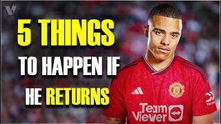 5 Things That Will Happen If Mason Greenwood Returns To Manchester United [upl. by Meesan]