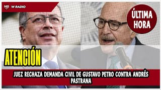 ÚLTIMA HORA ⛔ JUEZ RECHAZA DEMANDA CIVIL DE GUSTAVO PETRO CONTRA ANDRÉS PASTRANA [upl. by Seka753]