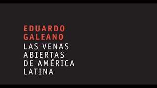 Las venas abiertas de América Latina Eduardo Galeano Audiolibro Primera parte [upl. by Ihsar864]