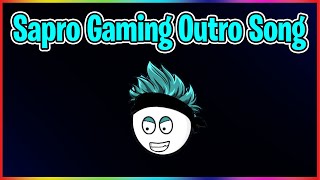 Sapro Gaming Outro Song [upl. by Aiela877]