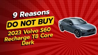 2023 Volvo S60 Recharge T8 Core Dark  9 Shocking Reasons NOT to Buy 🚫😱 [upl. by Neehar85]